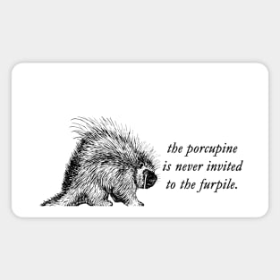 The Porcupine is Never Invited to the Furpile Magnet